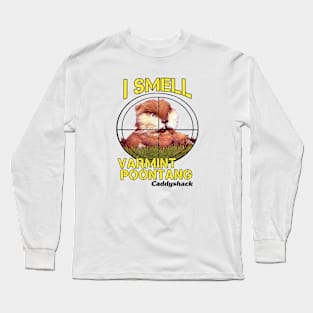 I Smell Varmint Poontang Caddyshack Funny Mole Long Sleeve T-Shirt